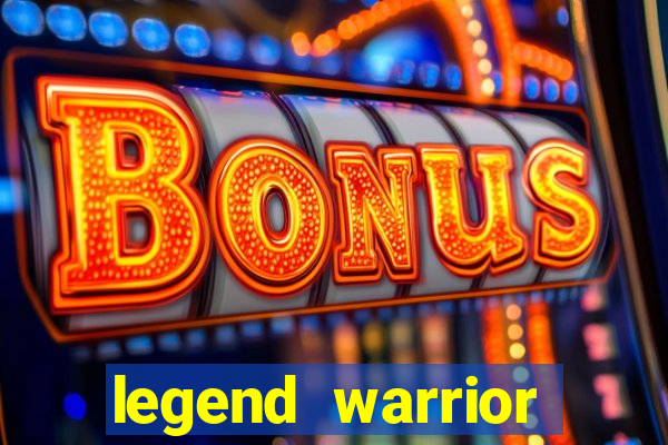 legend warrior dinheiro infinito 2024